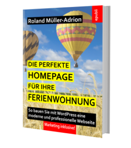 Die perfekte Homepage für Ihre Ferienwohnung: So bauen Sie mit WordPress eine moderne und professionelle Webseite – Marketing inklusive!