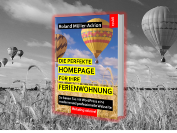 Die perfekte Homepage für Ihre Ferienwohnung: So bauen Sie mit WordPress eine moderne und professionelle Webseite – Marketing inklusive!